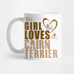 This Girl Loves Her Cairn Terrier! Especially for Cairn Terrier Dog Lovers! Mug